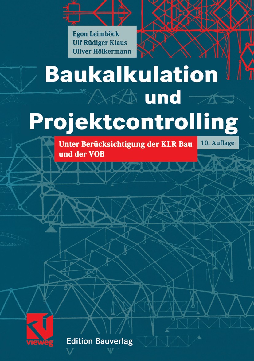 Titlebook: Baukalkulation und Projektcontrolling; unter Berücksichtigu Egon Leimböck,Ulf Rüdiger Klaus,Oliver Hölkermann Book 200210th edition Springe Titlebook: Baukalkulation und Projektcontrolling; unter Berücksichtigu Egon Leimböck,Ulf Rüdiger Klaus,Oliver Hölkermann Book 200210th edition Springe