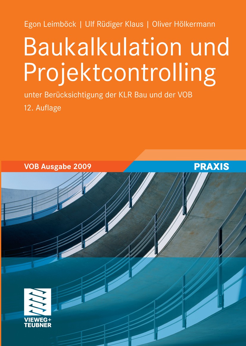 Titlebook: Baukalkulation und Projektcontrolling; unter Berücksichtigu Egon Leimböck,Ulf Rüdiger Klaus,Oliver Hölkermann Book 201112th edition Vieweg+ Titlebook: Baukalkulation und Projektcontrolling; unter Berücksichtigu Egon Leimböck,Ulf Rüdiger Klaus,Oliver Hölkermann Book 201112th edition Vieweg+