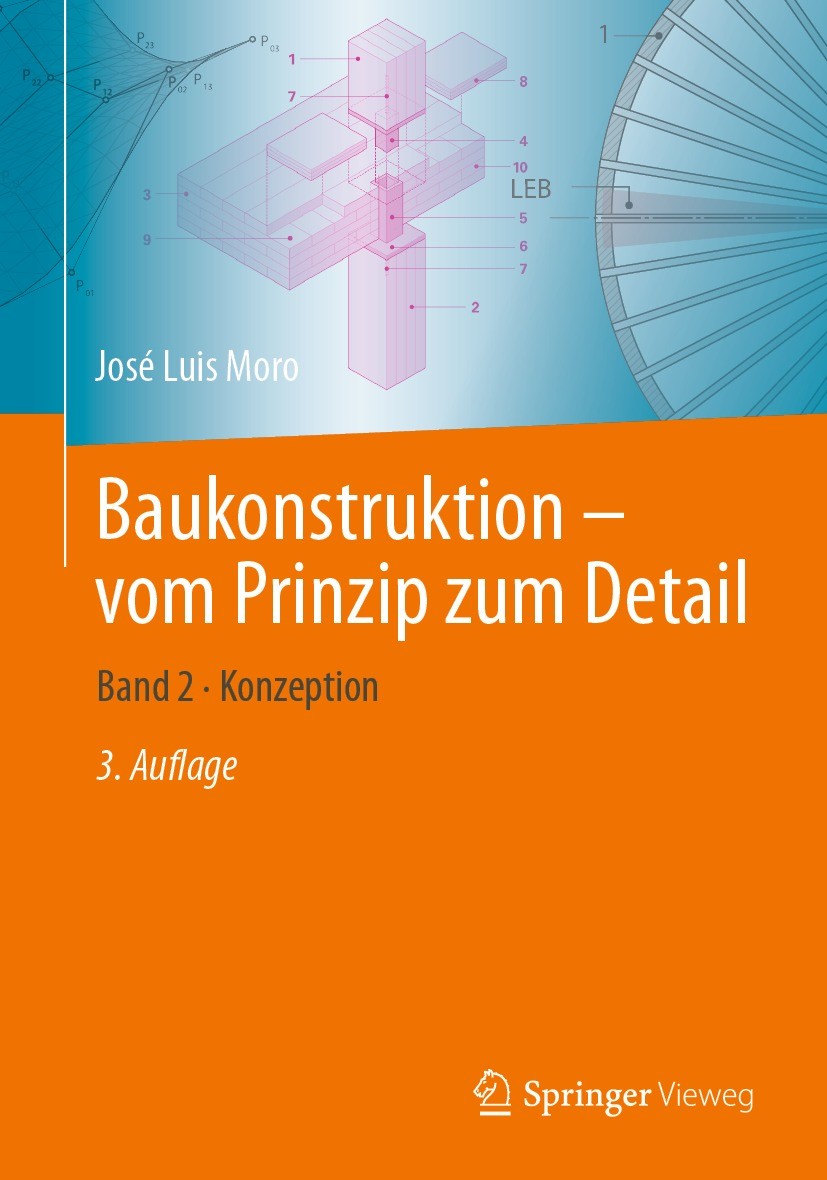 Titlebook: Baukonstruktion - vom Prinzip zum Detail; Band 2 · Konzeption José Luis Moro Textbook 2022Latest edition Springer-Verlag GmbH Deutschland, Titlebook: Baukonstruktion - vom Prinzip zum Detail; Band 2 · Konzeption José Luis Moro Textbook 2022Latest edition Springer-Verlag GmbH Deutschland,