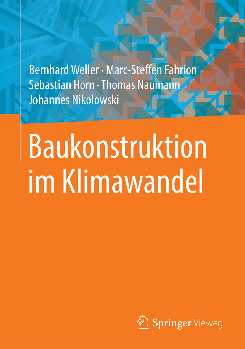 Titlebook: Baukonstruktion im Klimawandel; Bernhard Weller,Marc-Steffen Fahrion,Johannes Niko Book 2016 Springer Fachmedien Wiesbaden 2016 Bestandsge Titlebook: Baukonstruktion im Klimawandel; Bernhard Weller,Marc-Steffen Fahrion,Johannes Niko Book 2016 Springer Fachmedien Wiesbaden 2016 Bestandsge