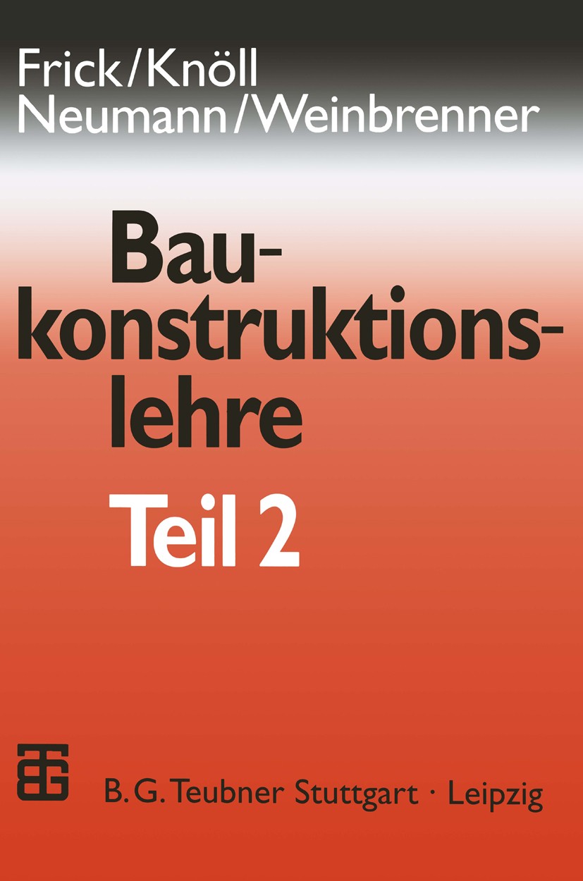 Titlebook: Baukonstruktionslehre; Teil 2 Dietrich Neumann,Ulrich Weinbrenner Book 199830th edition Springer Fachmedien Wiesbaden 1998 Baukonstruktion. Titlebook: Baukonstruktionslehre; Teil 2 Dietrich Neumann,Ulrich Weinbrenner Book 199830th edition Springer Fachmedien Wiesbaden 1998 Baukonstruktion.