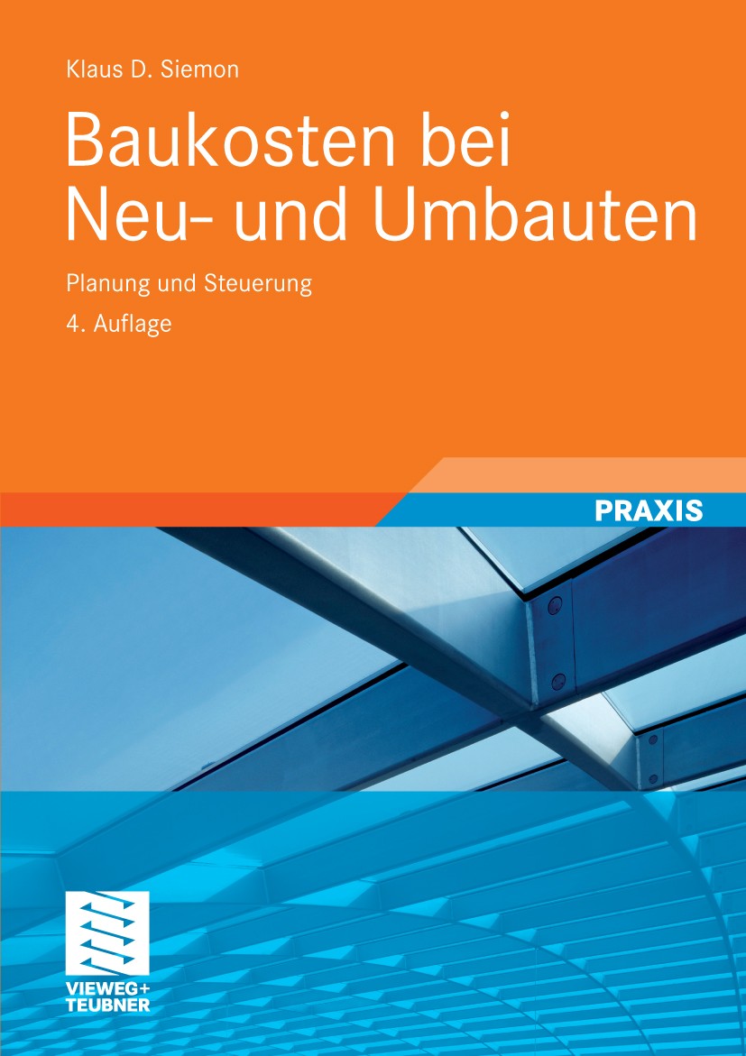 Titlebook: Baukosten bei Neu- und Umbauten; Planung und Steuerun Klaus D. Siemon Book 20094th edition Vieweg+Teubner Verlag | Springer Fachmedien Wies Titlebook: Baukosten bei Neu- und Umbauten; Planung und Steuerun Klaus D. Siemon Book 20094th edition Vieweg+Teubner Verlag | Springer Fachmedien Wies