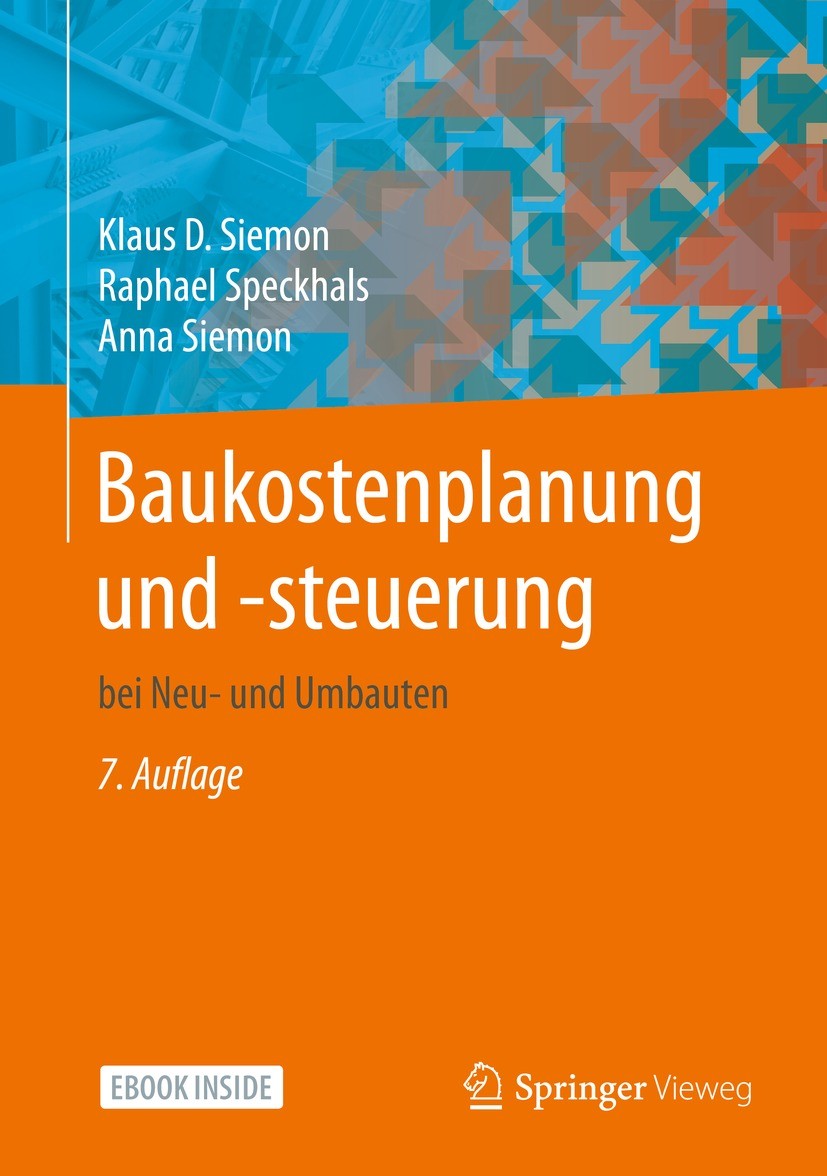 Titlebook: Baukostenplanung und -steuerung; bei Neu- und Umbaute Klaus D. Siemon,Raphael Speckhals,Anna Siemon Book 2021Latest edition Springer Fachme Titlebook: Baukostenplanung und -steuerung; bei Neu- und Umbaute Klaus D. Siemon,Raphael Speckhals,Anna Siemon Book 2021Latest edition Springer Fachme