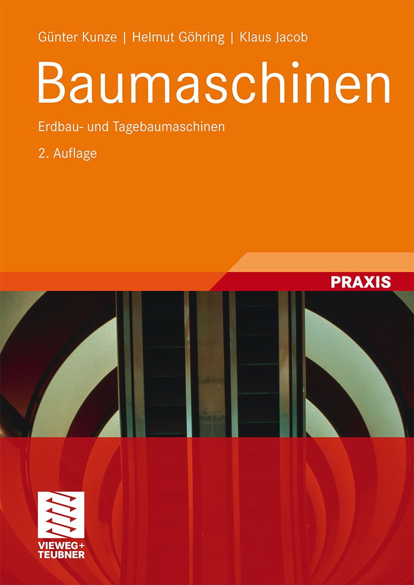 Titlebook: Baumaschinen; Erdbau- und Tagebaum Günter Kunze,Helmut Göhring,Klaus Jacob Book 2012Latest edition Vieweg+Teubner Verlag | Springer Fachmed Titlebook: Baumaschinen; Erdbau- und Tagebaum Günter Kunze,Helmut Göhring,Klaus Jacob Book 2012Latest edition Vieweg+Teubner Verlag | Springer Fachmed