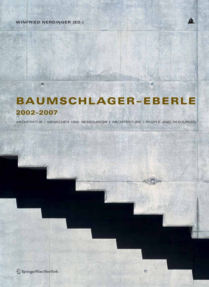 Titlebook: Baumschlager – Eberle 2002–2007; Architektur | Mensch Winfried Nerdinger Book 2008Latest edition Springer-Verlag Vienna 2008 Architecture.A Titlebook: Baumschlager – Eberle 2002–2007; Architektur | Mensch Winfried Nerdinger Book 2008Latest edition Springer-Verlag Vienna 2008 Architecture.A