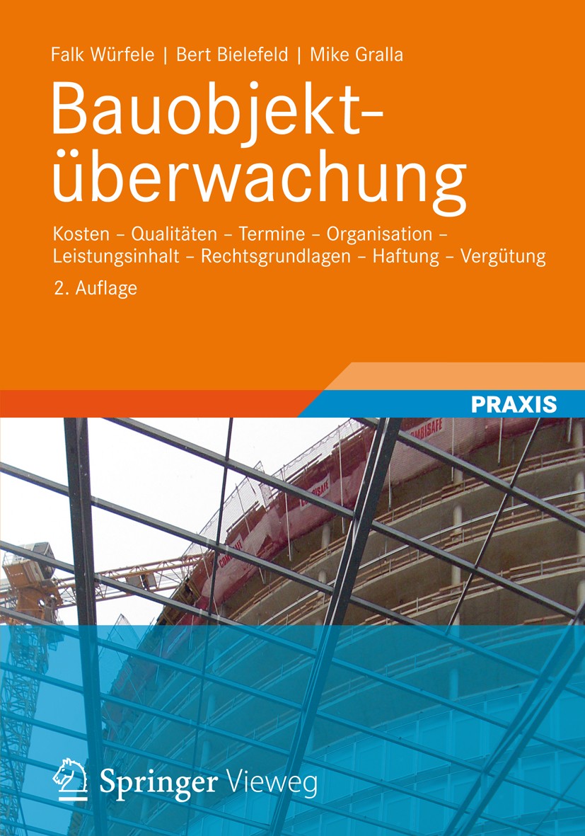 Titlebook: Bauobjektüberwachung; Kosten - Qualitäten Falk Würfele,Bert Bielefeld,Mike Gralla Book 20122nd edition Vieweg+Teubner Verlag | Springer Fa Titlebook: Bauobjektüberwachung; Kosten - Qualitäten Falk Würfele,Bert Bielefeld,Mike Gralla Book 20122nd edition Vieweg+Teubner Verlag | Springer Fa