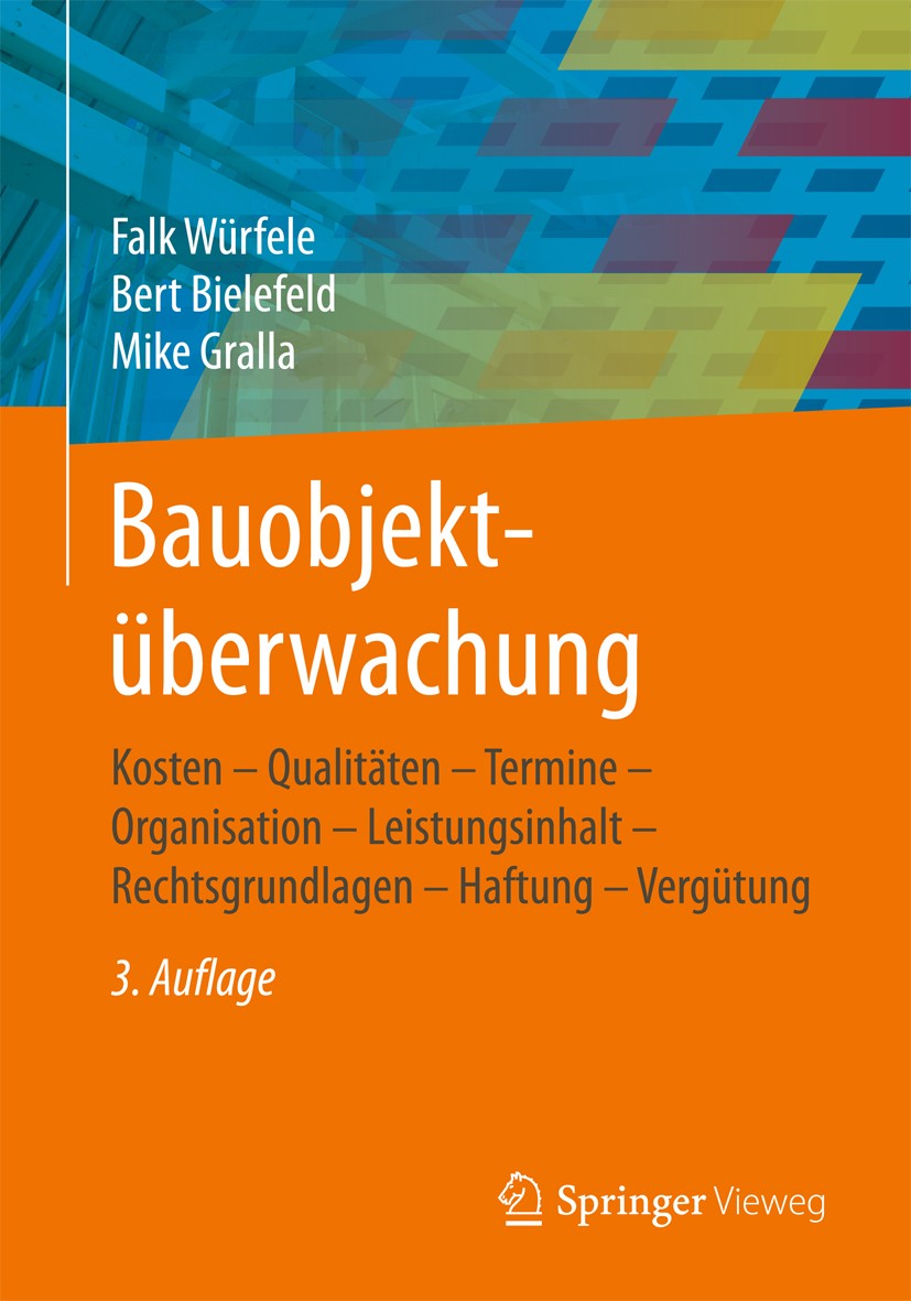 Titlebook: Bauobjektüberwachung; Kosten - Qualitäten Falk Würfele,Bert Bielefeld,Mike Gralla Book 2017Latest edition Springer Fachmedien Wiesbaden Gm Titlebook: Bauobjektüberwachung; Kosten - Qualitäten Falk Würfele,Bert Bielefeld,Mike Gralla Book 2017Latest edition Springer Fachmedien Wiesbaden Gm