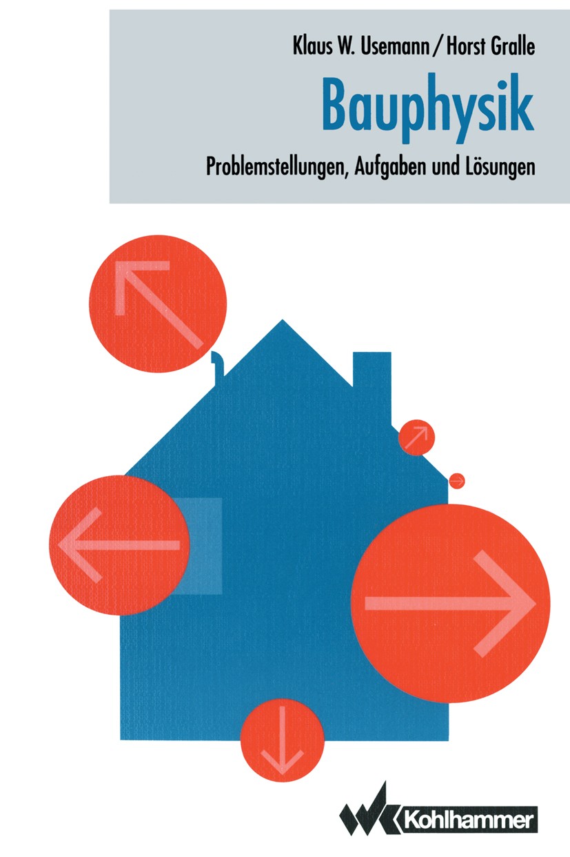 Titlebook: Bauphysik; Problemstellungen, A Klaus W. Usemann,Horst Gralle Textbook 1997 Verlag W. Kohlhammer GmbH 1997 Akustik.Bauphysik.DIN 4108.Gebäu Titlebook: Bauphysik; Problemstellungen, A Klaus W. Usemann,Horst Gralle Textbook 1997 Verlag W. Kohlhammer GmbH 1997 Akustik.Bauphysik.DIN 4108.Gebäu