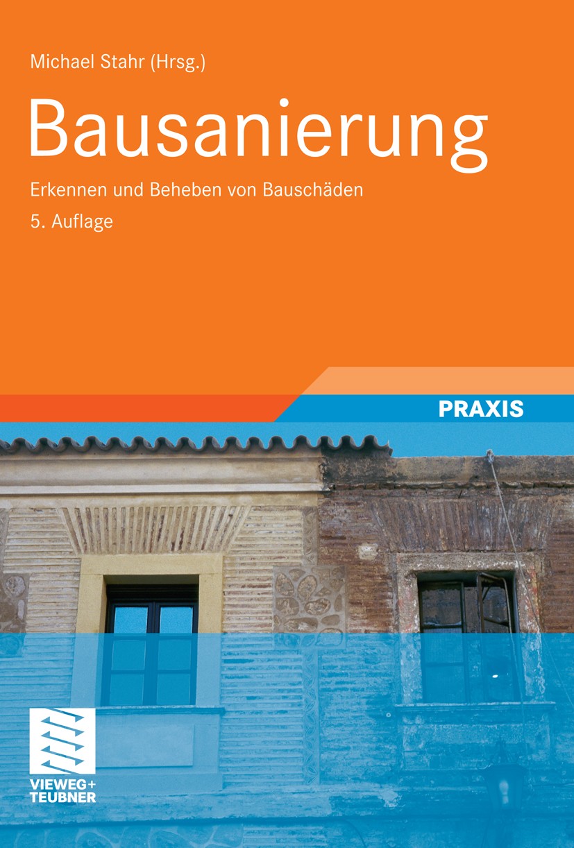Titlebook: Bausanierung; Erkennen und Beheben Michael Stahr Book 20115th edition Vieweg+Teubner Verlag | Springer Fachmedien Wiesbaden GmbH, Wiesbaden Titlebook: Bausanierung; Erkennen und Beheben Michael Stahr Book 20115th edition Vieweg+Teubner Verlag | Springer Fachmedien Wiesbaden GmbH, Wiesbaden