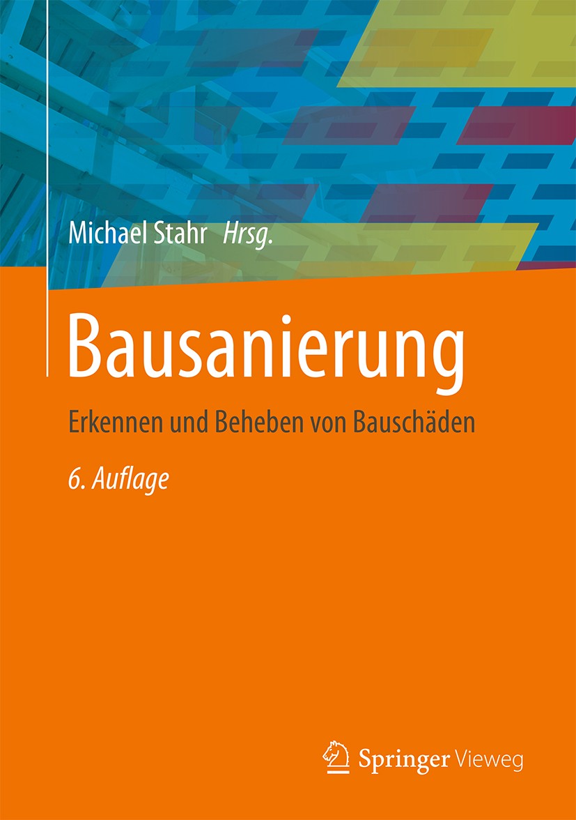 Titlebook: Bausanierung; Erkennen und Beheben Michael Stahr Book 20156th edition Springer Fachmedien Wiesbaden 2015 Altbausanierung.Anstrich.Artenschu Titlebook: Bausanierung; Erkennen und Beheben Michael Stahr Book 20156th edition Springer Fachmedien Wiesbaden 2015 Altbausanierung.Anstrich.Artenschu