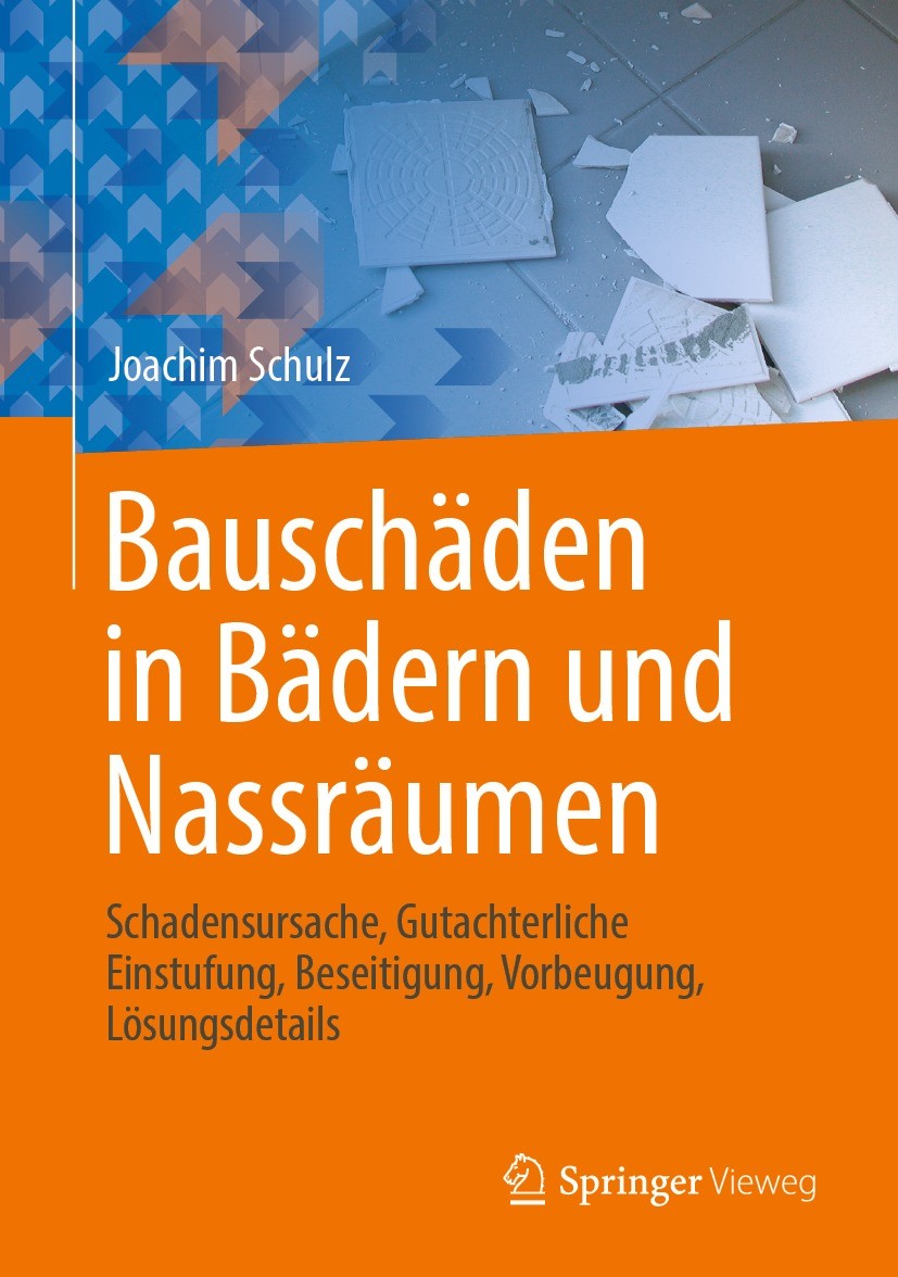 Titlebook: Bauschäden in Bädern und Nassräumen; Schadensursache, Gut Joachim Schulz Book 2022 Springer Fachmedien Wiesbaden GmbH, ein Teil von Springe Titlebook: Bauschäden in Bädern und Nassräumen; Schadensursache, Gut Joachim Schulz Book 2022 Springer Fachmedien Wiesbaden GmbH, ein Teil von Springe