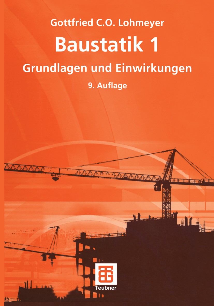 Titlebook: Baustatik 1; Grundlagen und Einwi Gottfried C. O. Lohmeyer Textbook 20059th edition Springer Fachmedien Wiesbaden 2005 Auftrieb.Baustatik.D Titlebook: Baustatik 1; Grundlagen und Einwi Gottfried C. O. Lohmeyer Textbook 20059th edition Springer Fachmedien Wiesbaden 2005 Auftrieb.Baustatik.D
