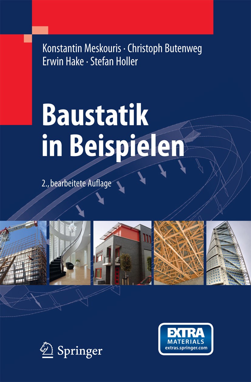 Titlebook: Baustatik in Beispielen; Konstantin Meskouris,Christoph Butenweg,Stefan Hol Book 2012Latest edition Springer-Verlag Berlin Heidelberg 2012 Titlebook: Baustatik in Beispielen; Konstantin Meskouris,Christoph Butenweg,Stefan Hol Book 2012Latest edition Springer-Verlag Berlin Heidelberg 2012
