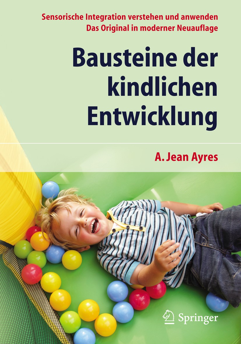 Titlebook: Bausteine der kindlichen Entwicklung; Sensorische Integrat A. Jean Ayres Book 20135th edition Der/die Herausgeber bzw. der/die Autor(en), e Titlebook: Bausteine der kindlichen Entwicklung; Sensorische Integrat A. Jean Ayres Book 20135th edition Der/die Herausgeber bzw. der/die Autor(en), e