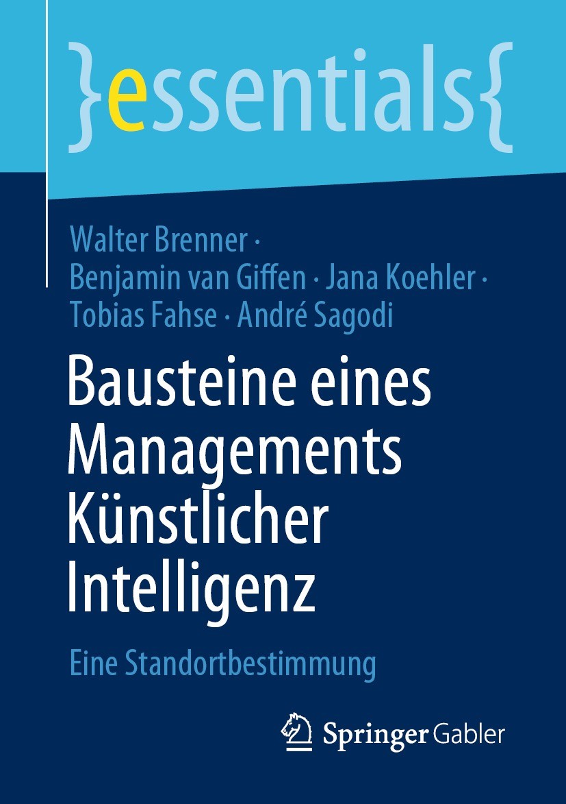 Titlebook: Bausteine eines Managements Künstlicher Intelligenz; Eine Standortbestimm Walter Brenner,Benjamin van Giffen,André Sagodi Book 2021 Der/die Titlebook: Bausteine eines Managements Künstlicher Intelligenz; Eine Standortbestimm Walter Brenner,Benjamin van Giffen,André Sagodi Book 2021 Der/die