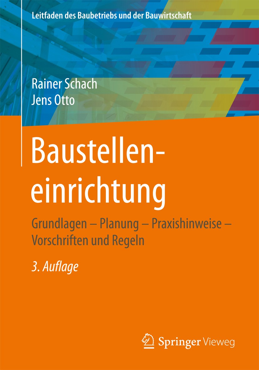Titlebook: Baustelleneinrichtung; Grundlagen - Planung Rainer Schach,Jens Otto Book 20173rd edition Springer Fachmedien Wiesbaden GmbH 2017 Groß- und Titlebook: Baustelleneinrichtung; Grundlagen - Planung Rainer Schach,Jens Otto Book 20173rd edition Springer Fachmedien Wiesbaden GmbH 2017 Groß- und