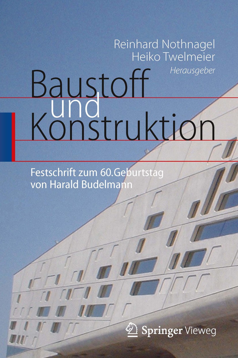 Titlebook: Baustoff und Konstruktion; Festschrift zum 60. Reinhard Nothnagel,Heiko Twelmeier Book 2013 Springer-Verlag Berlin Heidelberg 2013 Baustof Titlebook: Baustoff und Konstruktion; Festschrift zum 60. Reinhard Nothnagel,Heiko Twelmeier Book 2013 Springer-Verlag Berlin Heidelberg 2013 Baustof