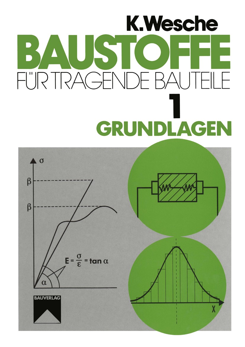 Titlebook: Baustoffe für tragende Bauteile; Band 1: Grundlagen. Karlhans Wesche Book 1996Latest edition Bauverlag GmbH � Wiesbaden und Berlin 1996 Ba Titlebook: Baustoffe für tragende Bauteile; Band 1: Grundlagen. Karlhans Wesche Book 1996Latest edition Bauverlag GmbH � Wiesbaden und Berlin 1996 Ba