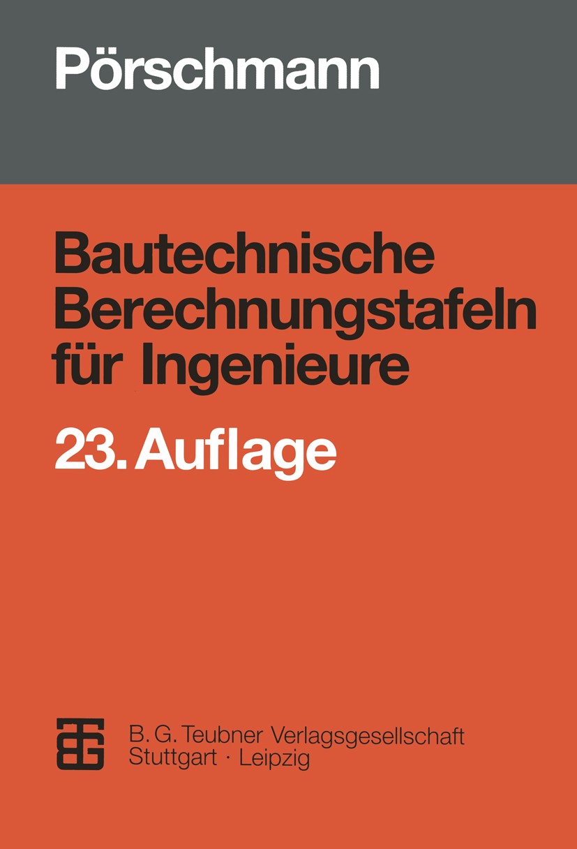 Titlebook: Bautechnische Berechnungstafeln für Ingenieure; Hans Pörschmann,Gerhard Bollrich,Werner Weiss Textbook 1993Latest edition Springer Fachmed Titlebook: Bautechnische Berechnungstafeln für Ingenieure; Hans Pörschmann,Gerhard Bollrich,Werner Weiss Textbook 1993Latest edition Springer Fachmed