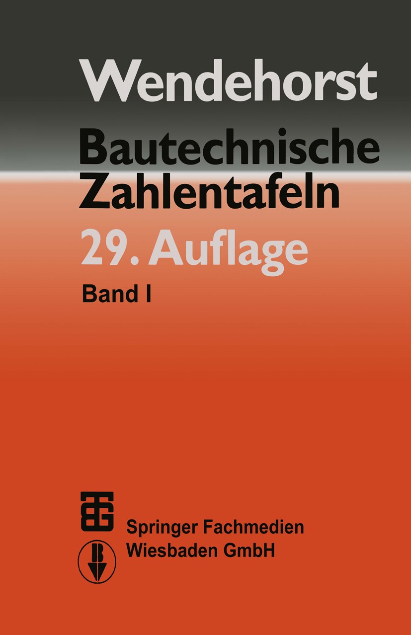Titlebook: Bautechnische Zahlentafeln; Otto W. Wetzell,Hubert Achten,Helmuth Neuhaus Textbook 200029th edition Vieweg+Teubner Verlag | Springer Fachm Titlebook: Bautechnische Zahlentafeln; Otto W. Wetzell,Hubert Achten,Helmuth Neuhaus Textbook 200029th edition Vieweg+Teubner Verlag | Springer Fachm