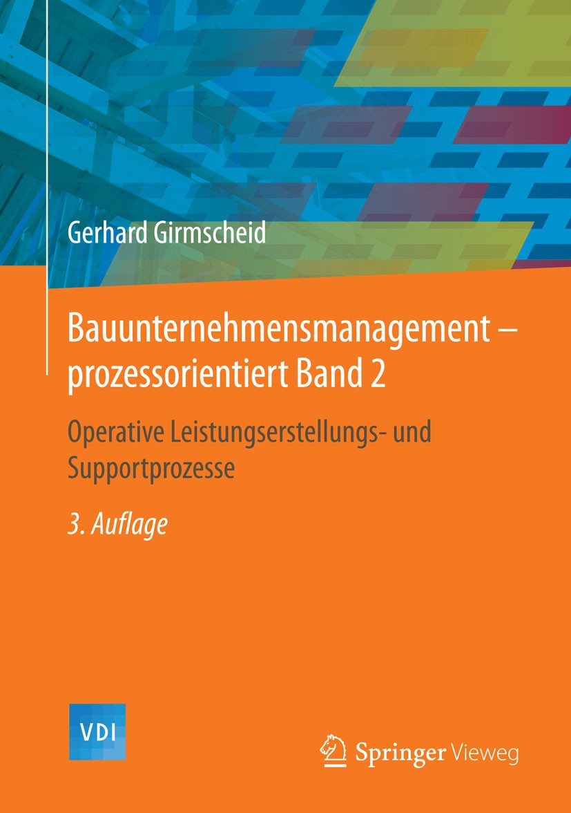 Titlebook: Bauunternehmensmanagement-prozessorientiert Band 2; Operative Leistungse Gerhard Girmscheid Book 2014Latest edition Springer-Verlag Berlin Titlebook: Bauunternehmensmanagement-prozessorientiert Band 2; Operative Leistungse Gerhard Girmscheid Book 2014Latest edition Springer-Verlag Berlin