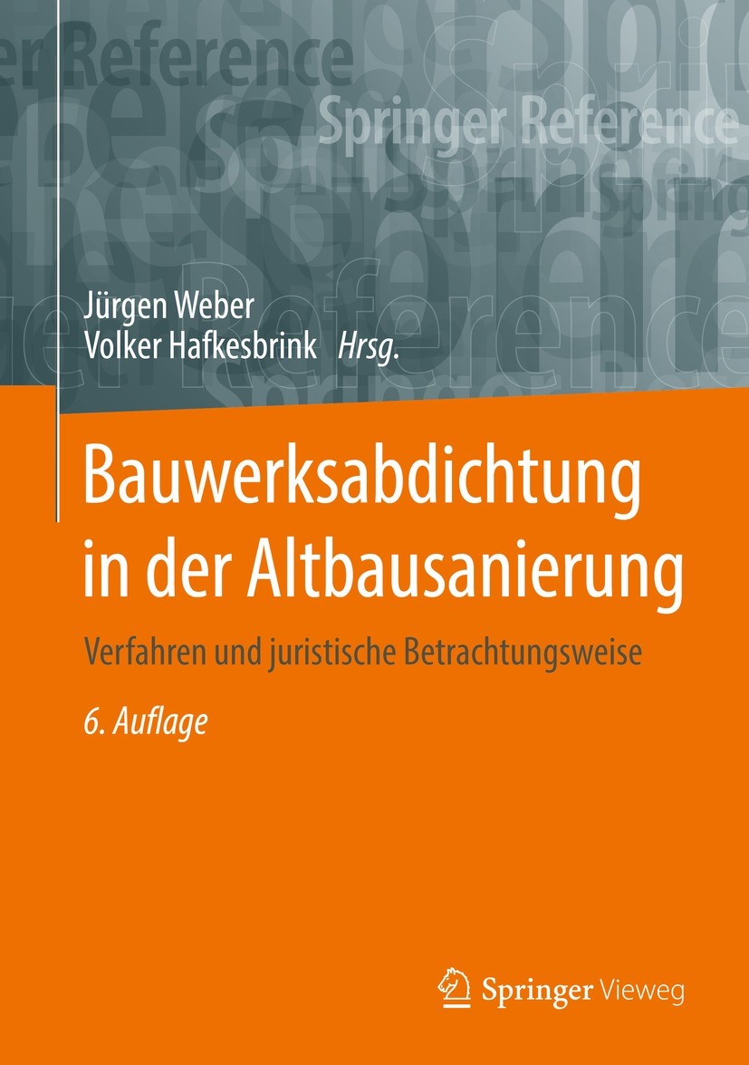 Titlebook: Bauwerksabdichtung in der Altbausanierung; Verfahren und jurist Jürgen Weber,Volker Hafkesbrink Book 2022Latest edition Springer Fachmedien Titlebook: Bauwerksabdichtung in der Altbausanierung; Verfahren und jurist Jürgen Weber,Volker Hafkesbrink Book 2022Latest edition Springer Fachmedien