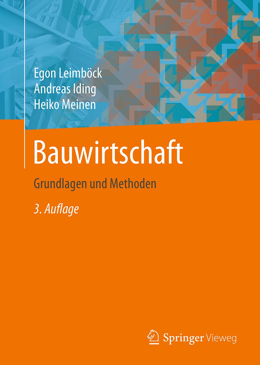 Titlebook: Bauwirtschaft; Grundlagen und Metho Egon Leimböck,Andreas Iding,Heiko Meinen Textbook 20173rd edition Springer Fachmedien Wiesbaden GmbH 20 Titlebook: Bauwirtschaft; Grundlagen und Metho Egon Leimböck,Andreas Iding,Heiko Meinen Textbook 20173rd edition Springer Fachmedien Wiesbaden GmbH 20