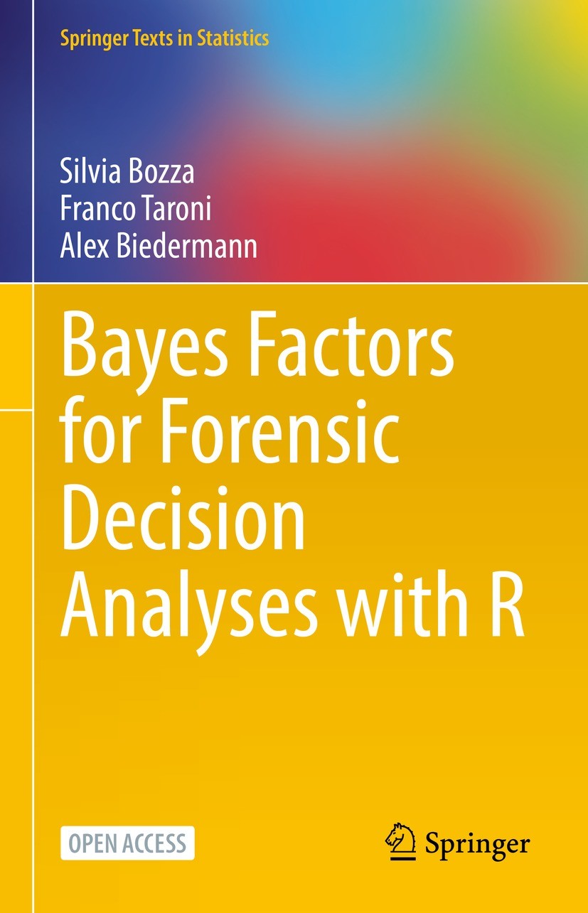 Titlebook: Bayes Factors for Forensic Decision Analyses with R; Silvia Bozza,Franco Taroni,Alex Biedermann Textbook‘‘‘‘‘‘‘‘ 2022 Springer Nature Swit Titlebook: Bayes Factors for Forensic Decision Analyses with R; Silvia Bozza,Franco Taroni,Alex Biedermann Textbook‘‘‘‘‘‘‘‘ 2022 Springer Nature Swit