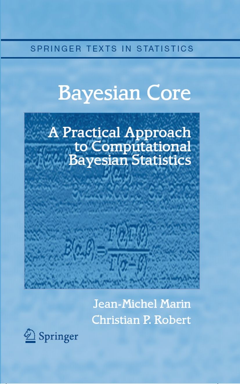 Titlebook: Bayesian Core: A Practical Approach to Computational Bayesian Statistics; Jean-Michel Marin,Christian P. Robert Textbook 20071st edition S Titlebook: Bayesian Core: A Practical Approach to Computational Bayesian Statistics; Jean-Michel Marin,Christian P. Robert Textbook 20071st edition S