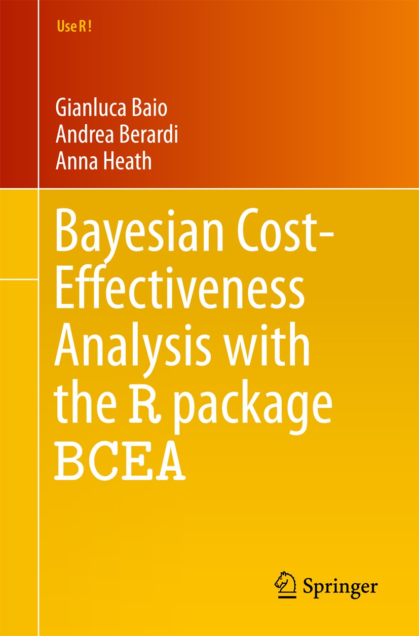 Titlebook: Bayesian Cost-Effectiveness Analysis with the R package BCEA; Gianluca Baio,Andrea Berardi,Anna Heath Book 2017 Springer International Pub Titlebook: Bayesian Cost-Effectiveness Analysis with the R package BCEA; Gianluca Baio,Andrea Berardi,Anna Heath Book 2017 Springer International Pub
