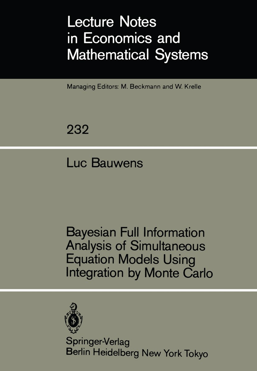 Titlebook: Bayesian Full Information Analysis of Simultaneous Equation Models Using Integration by Monte Carlo; Luc Bauwens Book 1984 Springer-Verlag Titlebook: Bayesian Full Information Analysis of Simultaneous Equation Models Using Integration by Monte Carlo; Luc Bauwens Book 1984 Springer-Verlag
