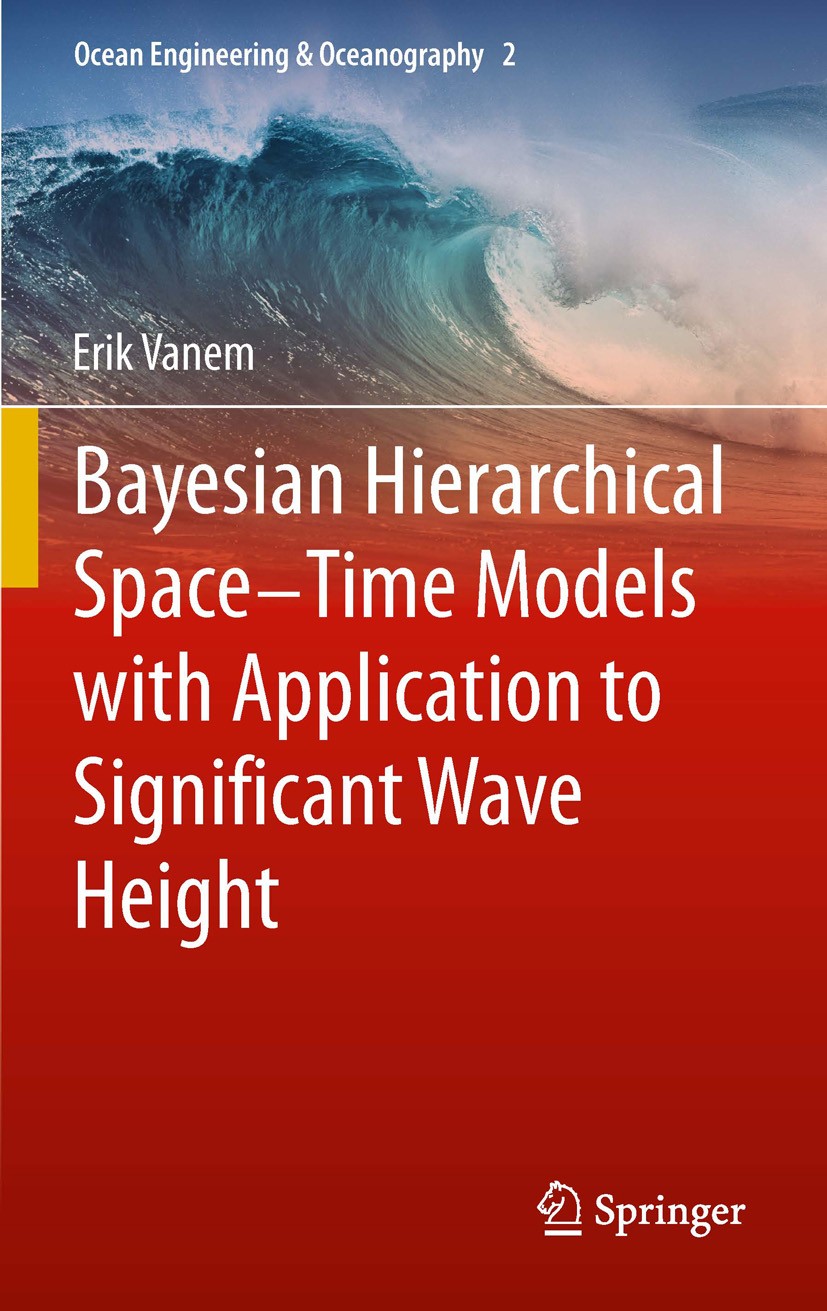 Titlebook: Bayesian Hierarchical Space-Time Models with Application to Significant Wave Height; Erik Vanem Book 2013 Springer-Verlag Berlin Heidelber Titlebook: Bayesian Hierarchical Space-Time Models with Application to Significant Wave Height; Erik Vanem Book 2013 Springer-Verlag Berlin Heidelber