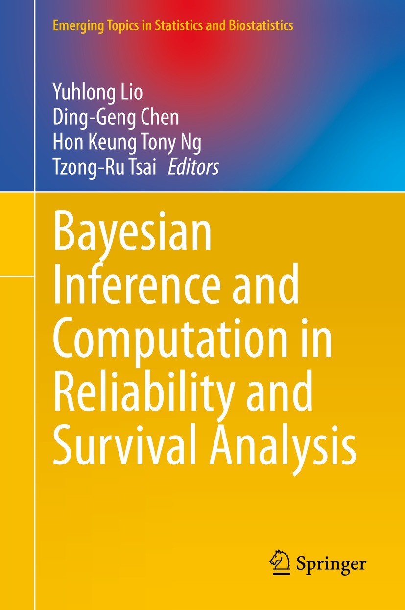 Titlebook: Bayesian Inference and Computation in Reliability and Survival Analysis; Yuhlong Lio,Ding-Geng Chen,Tzong-Ru Tsai Book 2022 The Editor(s) Titlebook: Bayesian Inference and Computation in Reliability and Survival Analysis; Yuhlong Lio,Ding-Geng Chen,Tzong-Ru Tsai Book 2022 The Editor(s)