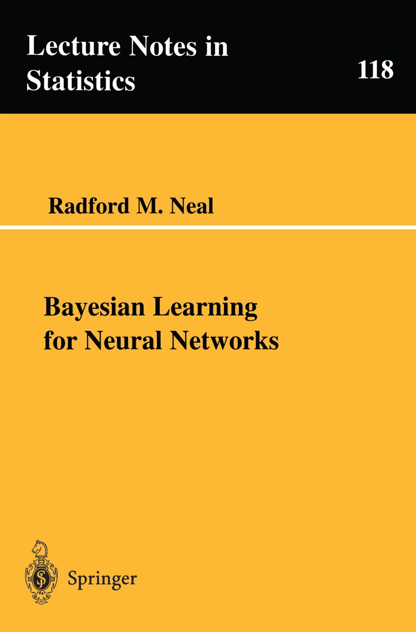 Titlebook: Bayesian Learning for Neural Networks; Radford M. Neal Book 1996 Springer Science+Business Media New York 1996 Fitting.Likelihood.algorith Titlebook: Bayesian Learning for Neural Networks; Radford M. Neal Book 1996 Springer Science+Business Media New York 1996 Fitting.Likelihood.algorith