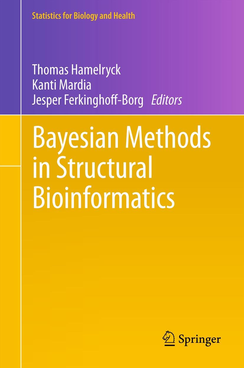 Titlebook: Bayesian Methods in Structural Bioinformatics; Thomas Hamelryck,Kanti Mardia,Jesper Ferkinghoff-B Book 2012 Springer-Verlag Berlin Heidelb Titlebook: Bayesian Methods in Structural Bioinformatics; Thomas Hamelryck,Kanti Mardia,Jesper Ferkinghoff-B Book 2012 Springer-Verlag Berlin Heidelb