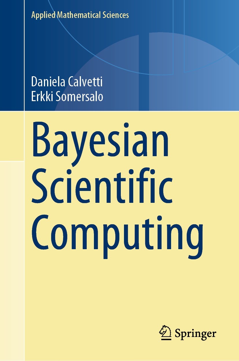 Titlebook: Bayesian Scientific Computing; Daniela Calvetti,Erkki Somersalo Book 2023 The Editor(s) (if applicable) and The Author(s), under exclusive Titlebook: Bayesian Scientific Computing; Daniela Calvetti,Erkki Somersalo Book 2023 The Editor(s) (if applicable) and The Author(s), under exclusive