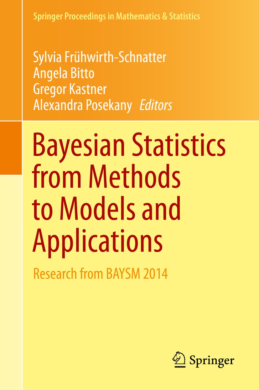 Titlebook: Bayesian Statistics from Methods to Models and Applications; Research from BAYSM Sylvia Frühwirth-Schnatter,Angela Bitto,Alexandra Confer Titlebook: Bayesian Statistics from Methods to Models and Applications; Research from BAYSM Sylvia Frühwirth-Schnatter,Angela Bitto,Alexandra Confer