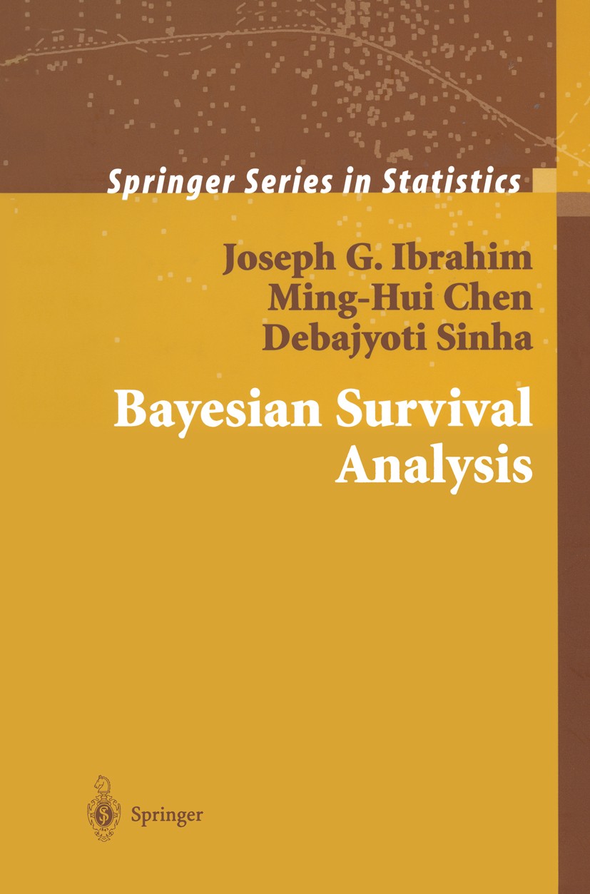 Titlebook: Bayesian Survival Analysis; Joseph G. Ibrahim,Ming-Hui Chen,Debajyoti Sinha Book 2001 Springer Science+Business Media New York 2001 Bayesi Titlebook: Bayesian Survival Analysis; Joseph G. Ibrahim,Ming-Hui Chen,Debajyoti Sinha Book 2001 Springer Science+Business Media New York 2001 Bayesi