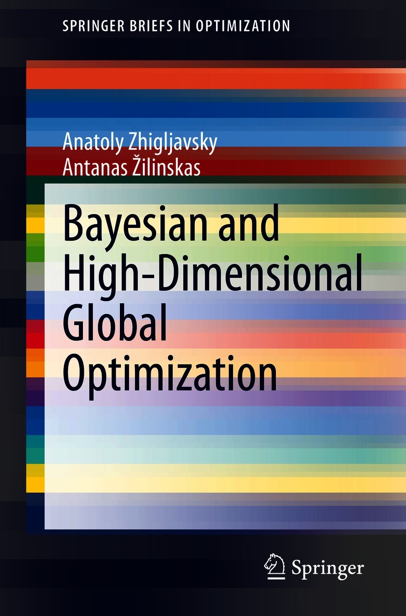 Titlebook: Bayesian and High-Dimensional Global Optimization; Anatoly Zhigljavsky,Antanas Žilinskas Book 2021 The Author(s) 2021 Global optimization. Titlebook: Bayesian and High-Dimensional Global Optimization; Anatoly Zhigljavsky,Antanas Žilinskas Book 2021 The Author(s) 2021 Global optimization.