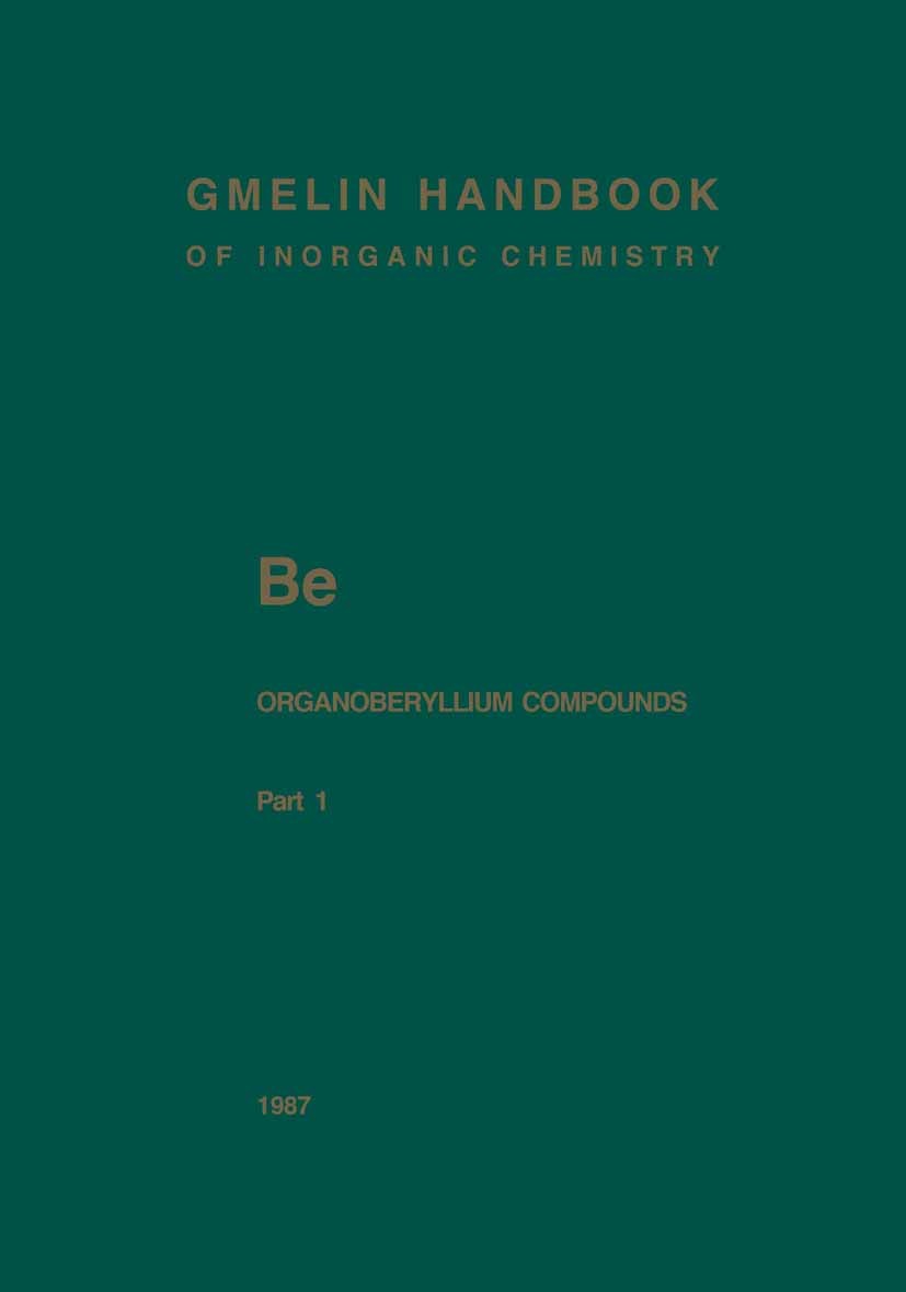 Titlebook: Be Organoberyllium Compounds; Part 1 Hubert Schmidbaur,Aflons Kubny,Marlis Mirbach,Adol Book 1987Latest edition Springer-Verlag Berlin Heid Titlebook: Be Organoberyllium Compounds; Part 1 Hubert Schmidbaur,Aflons Kubny,Marlis Mirbach,Adol Book 1987Latest edition Springer-Verlag Berlin Heid