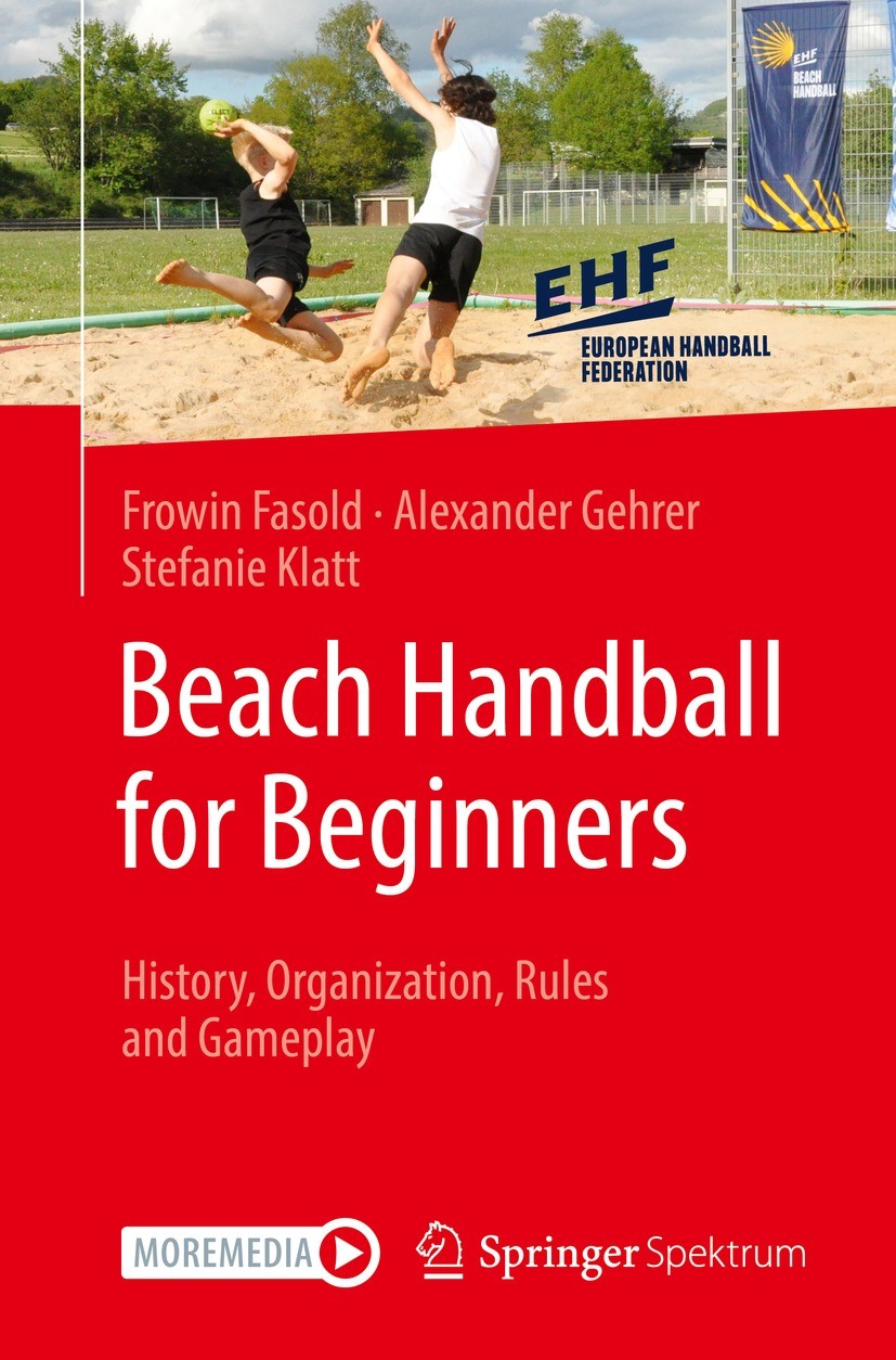 Titlebook: Beach Handball for Beginners; History, Organizatio Frowin Fasold,Alexander Gehrer,Stefanie Klatt Textbook 2022 The Editor(s) (if applicable Titlebook: Beach Handball for Beginners; History, Organizatio Frowin Fasold,Alexander Gehrer,Stefanie Klatt Textbook 2022 The Editor(s) (if applicable