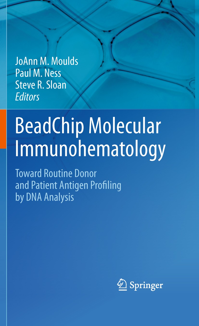 Titlebook: BeadChip Molecular Immunohematology; Toward Routine Donor Paul M. Ness,Steve R. Sloan,JoAnn M. Moulds Conference proceedings 2011 Springer Titlebook: BeadChip Molecular Immunohematology; Toward Routine Donor Paul M. Ness,Steve R. Sloan,JoAnn M. Moulds Conference proceedings 2011 Springer