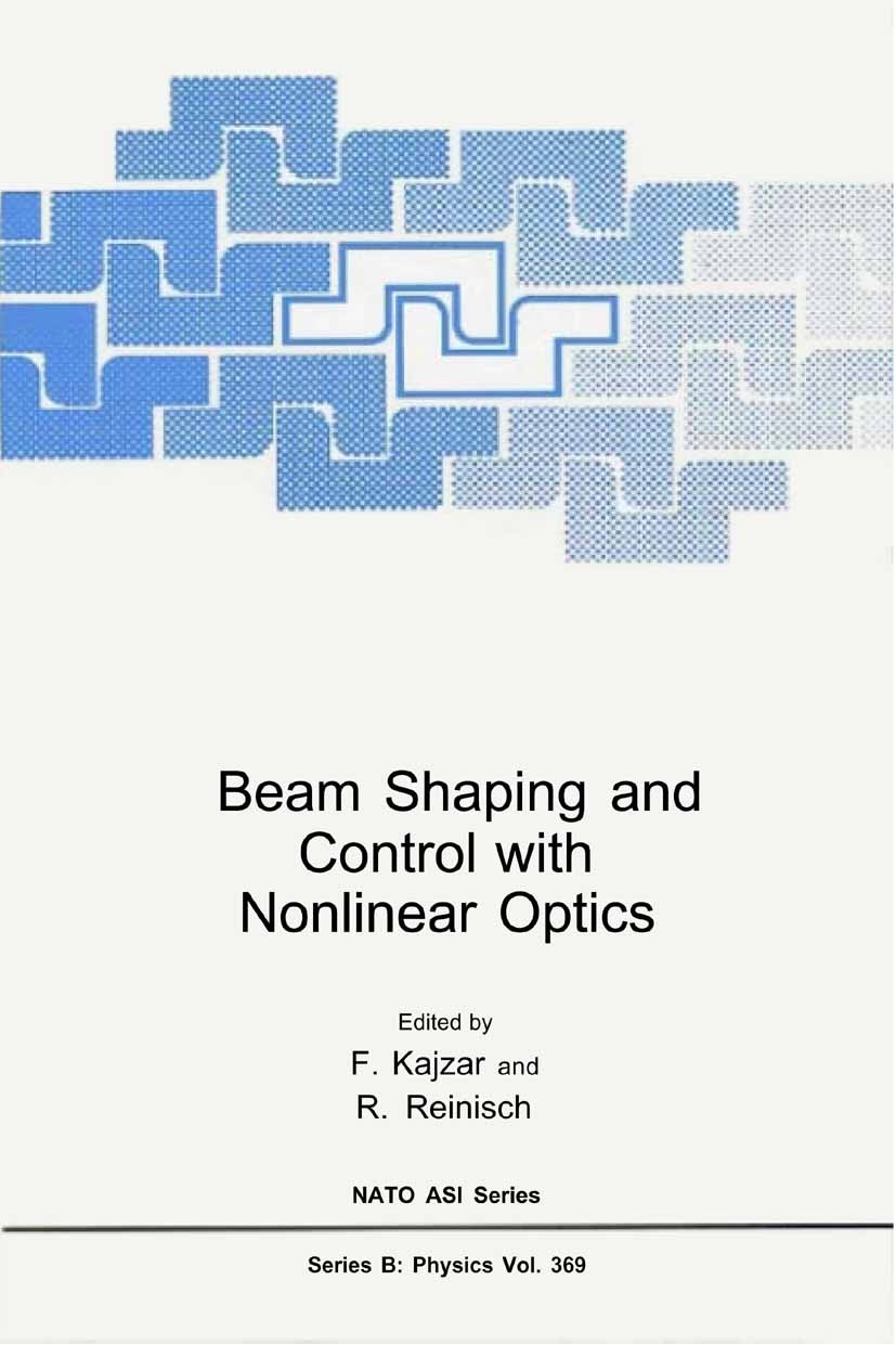 Titlebook: Beam Shaping and Control with Nonlinear Optics; F. Kajzar,R. Reinisch Book 1998 Springer Science+Business Media New York 1998 Phase.commun Titlebook: Beam Shaping and Control with Nonlinear Optics; F. Kajzar,R. Reinisch Book 1998 Springer Science+Business Media New York 1998 Phase.commun