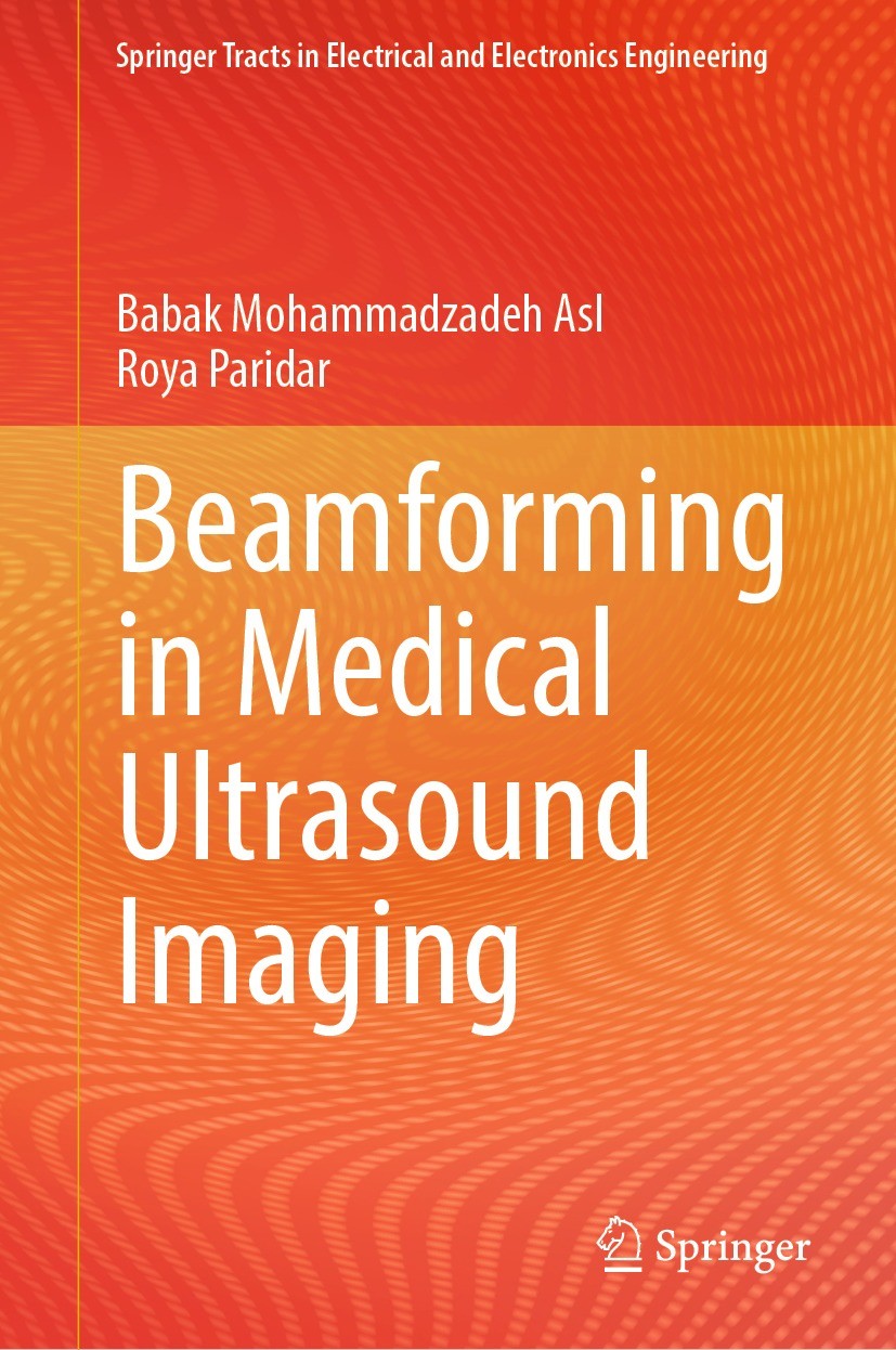 Titlebook: Beamforming in Medical Ultrasound Imaging; Babak Mohammadzadeh Asl,Roya Paridar Book 2024 The Editor(s) (if applicable) and The Author(s), Titlebook: Beamforming in Medical Ultrasound Imaging; Babak Mohammadzadeh Asl,Roya Paridar Book 2024 The Editor(s) (if applicable) and The Author(s),