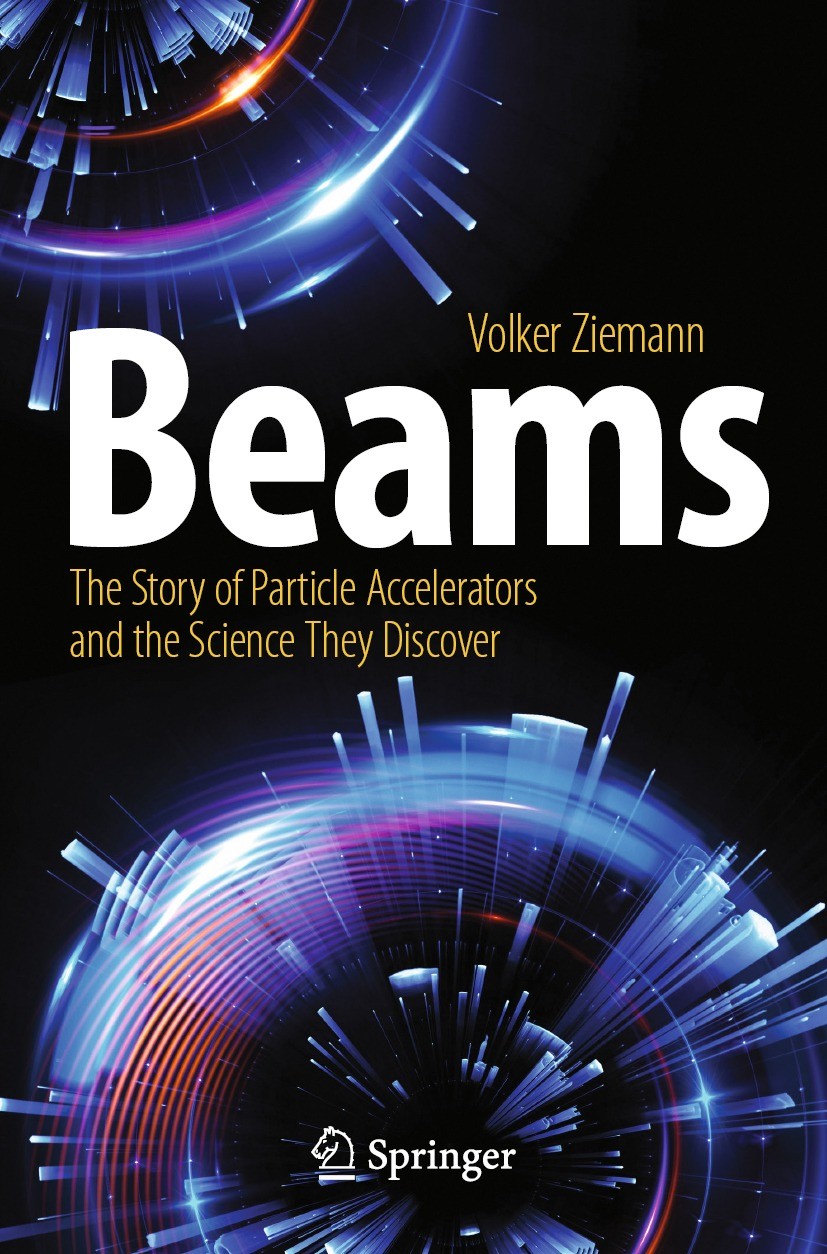 Titlebook: Beams; The Story of Particl Volker Ziemann Book 2024 The Editor(s) (if applicable) and The Author(s), under exclusive license to Springer N Titlebook: Beams; The Story of Particl Volker Ziemann Book 2024 The Editor(s) (if applicable) and The Author(s), under exclusive license to Springer N
