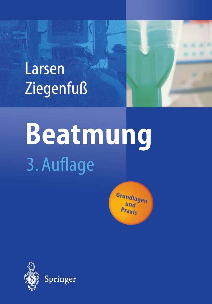 Titlebook: Beatmung; Grundlagen und Praxi Reinhard Larsen,Thomas Ziegenfuß Book 20043rd edition Springer-Verlag Berlin Heidelberg 2004 Analgesie.Atmun Titlebook: Beatmung; Grundlagen und Praxi Reinhard Larsen,Thomas Ziegenfuß Book 20043rd edition Springer-Verlag Berlin Heidelberg 2004 Analgesie.Atmun