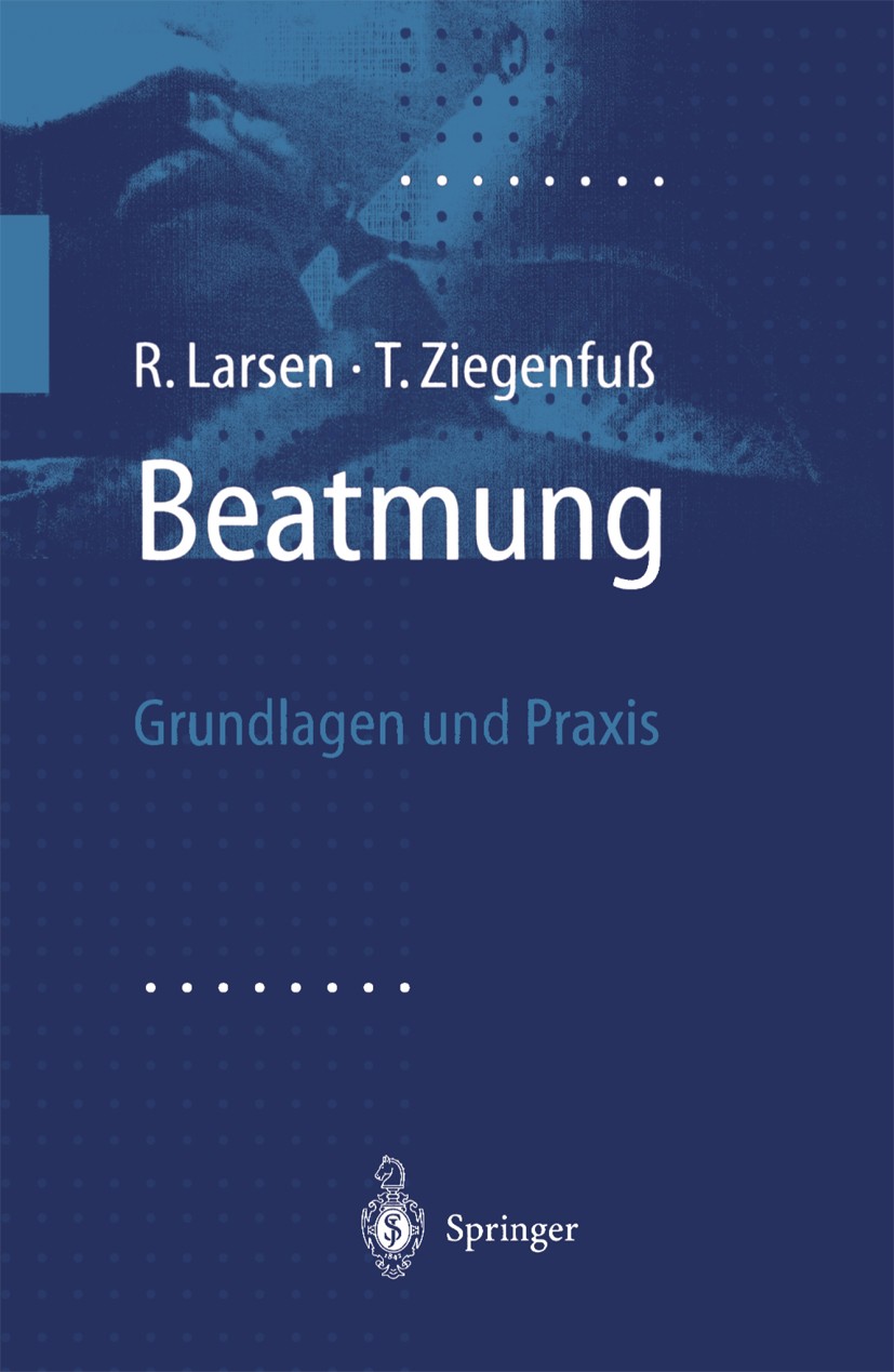 Titlebook: Beatmung; Grundlagen und Praxi Reinhard Larsen,Thomas Ziegenfuß Book 19971st edition Springer-Verlag Berlin Heidelberg 1997 Analgesie.Atmun Titlebook: Beatmung; Grundlagen und Praxi Reinhard Larsen,Thomas Ziegenfuß Book 19971st edition Springer-Verlag Berlin Heidelberg 1997 Analgesie.Atmun