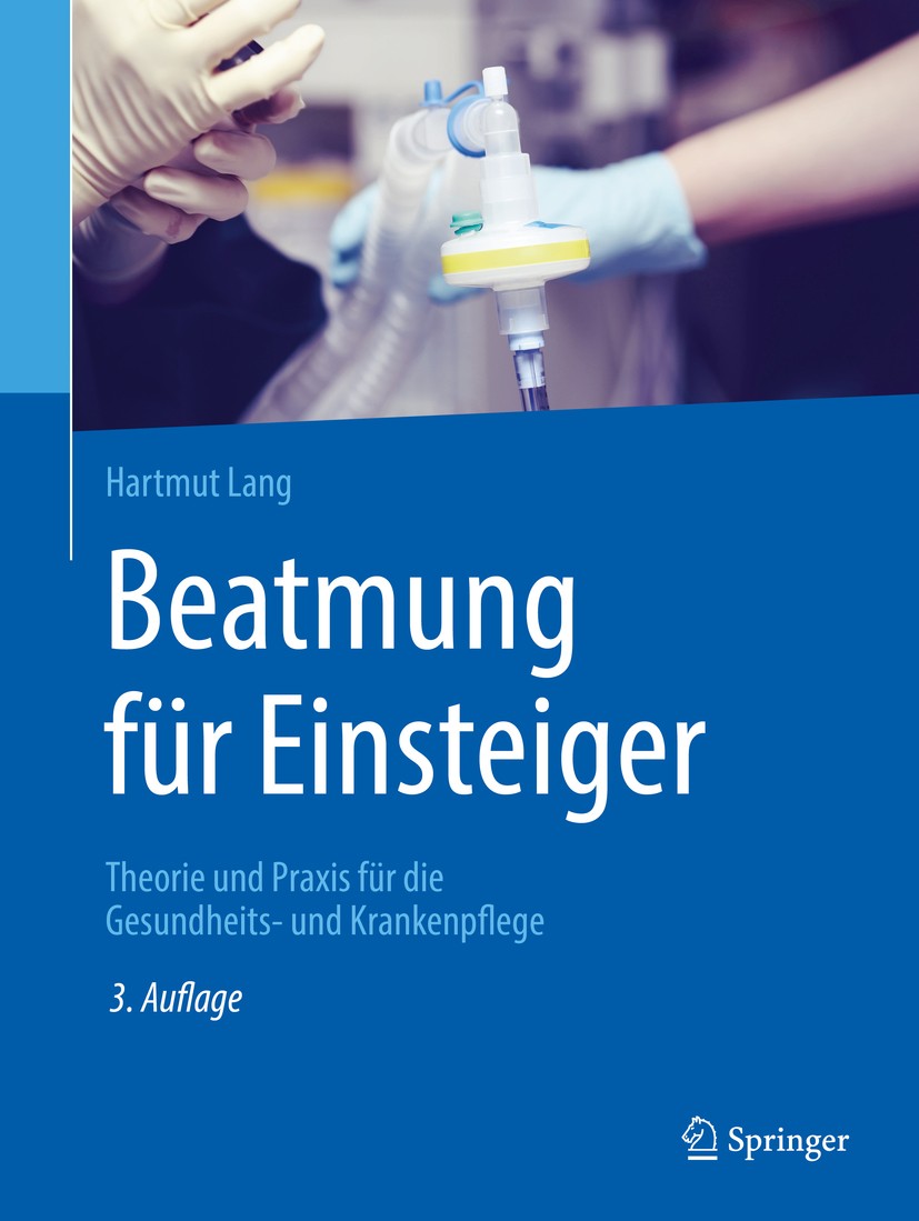 Titlebook: Beatmung für Einsteiger; Theorie und Praxis f Hartmut Lang Book 2020Latest edition Springer-Verlag GmbH Deutschland, ein Teil von Springer Titlebook: Beatmung für Einsteiger; Theorie und Praxis f Hartmut Lang Book 2020Latest edition Springer-Verlag GmbH Deutschland, ein Teil von Springer
