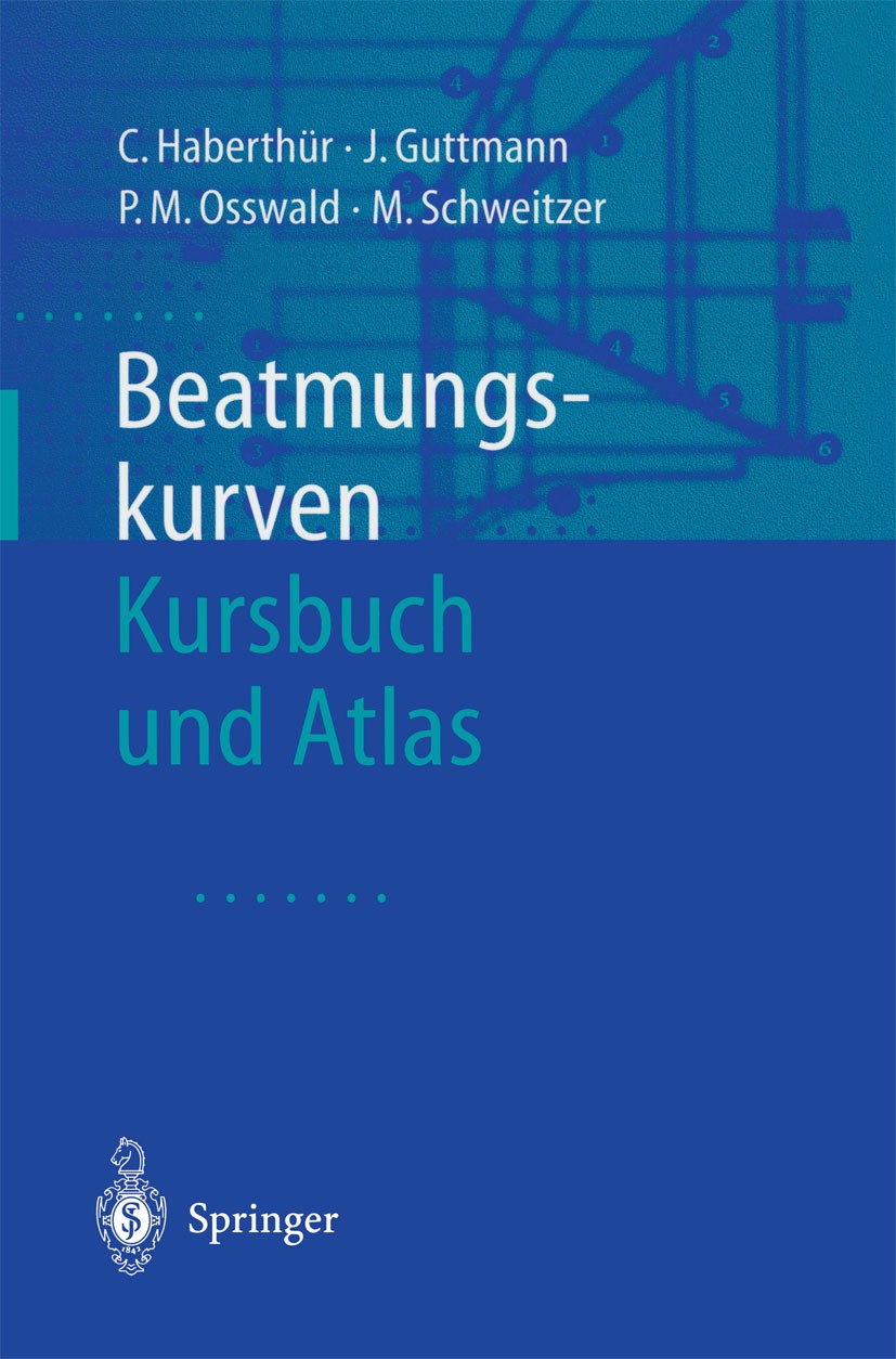 Titlebook: Beatmungskurven; Kursbuch und Atlas C. Haberthür,J. Guttmann,M. Schweitzer Book 2001 Springer-Verlag Berlin Heidelberg New York 2001 Anästh Titlebook: Beatmungskurven; Kursbuch und Atlas C. Haberthür,J. Guttmann,M. Schweitzer Book 2001 Springer-Verlag Berlin Heidelberg New York 2001 Anästh