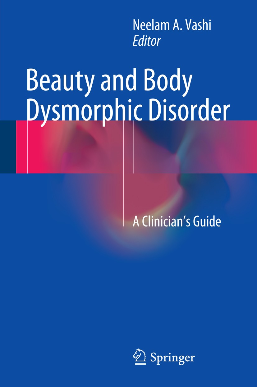 Titlebook: Beauty and Body Dysmorphic Disorder; A Clinician‘s Guide Neelam A. Vashi Book 2015 Springer International Publishing Switzerland 2015 Body Titlebook: Beauty and Body Dysmorphic Disorder; A Clinician‘s Guide Neelam A. Vashi Book 2015 Springer International Publishing Switzerland 2015 Body